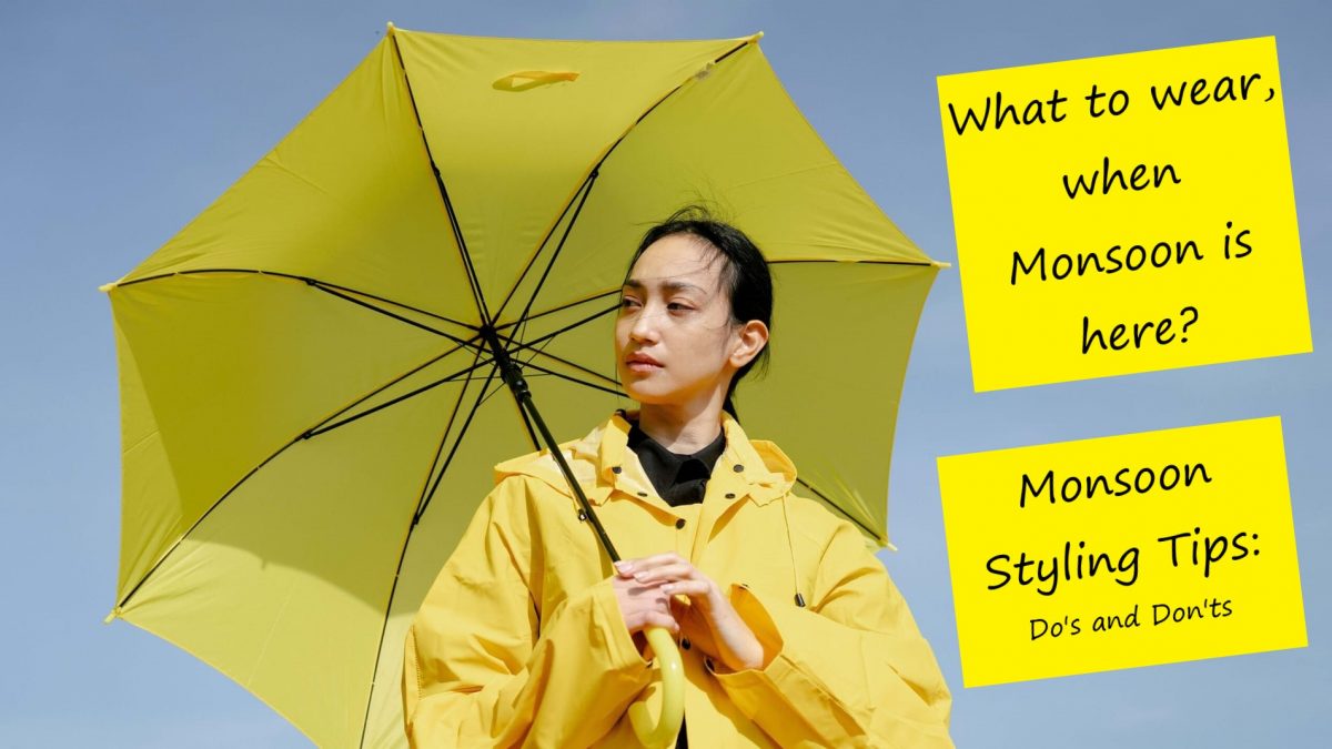 Monsoon Styling Tips- Do’s and Don’ts